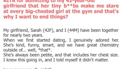 Photo of AITA for admitting to my 42-year-old girlfriend that her tiny b**bs make me stare at every big-chested girl at the gym and that’s why I want to end things?