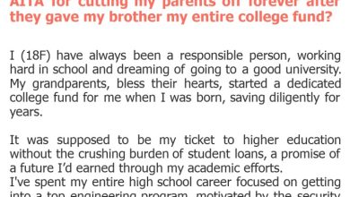 Photo of AITA for cutting my parents off forever after they gave my brother my entire college fund?