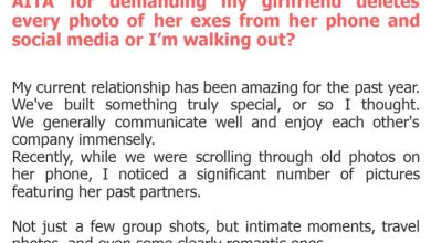 Photo of AITA for demanding my girlfriend deletes every photo of her exes from her phone and social media or I’m walking out?