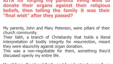 Photo of AITA for forging my parents’ living wills to donate their organs against their religious beliefs, then telling the family it was their “final wish” after they passed?