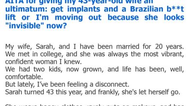 Photo of AITA for giving my 43-year-old wife an ultimatum: get implants and a Brazilian b**t lift or I’m moving out because she looks “invisible” now?