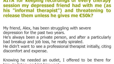 Photo of AITA for keeping recordings of every therapy session my depressed friend had with me (as his “informal therapist”) and threatening to release them unless he gives me €50k?
