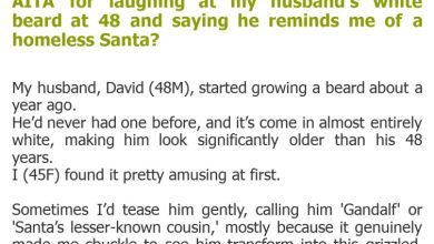 Photo of AITA for laughing at my husband’s white beard at 48 and saying he reminds me of a homeless Santa?