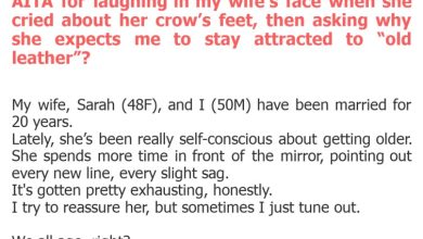 Photo of AITA for laughing in my wife’s face when she cried about her crow’s feet, then asking why she expects me to stay attracted to “old leather”?