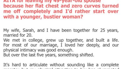 Photo of AITA for leaving my 49-year-old spouse because her flat chest and zero curves turned me off completely and I’d rather start over with a younger, bustier woman?