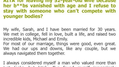 Photo of AITA for leaving my 52-year-old wife because her b**bs vanished with age and I refuse to stay with someone who can’t compete with younger bodies?