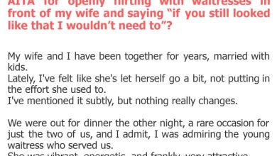 Photo of AITA for openly flirting with waitresses in front of my wife and saying “if you still looked like that I wouldn’t need to”?