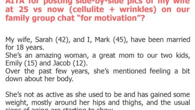 Photo of AITA for posting side-by-side pics of my wife at 25 vs now (cellulite + wrinkles) on our family group chat “for motivation”?