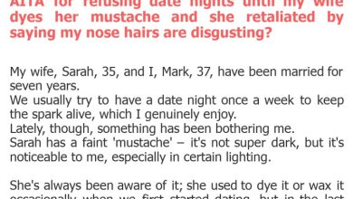 Photo of AITA for refusing date nights until my wife dyes her mustache and she retaliated by saying my nose hairs are disgusting?