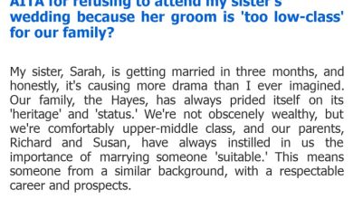 Photo of AITA for refusing to attend my sister’s wedding because her groom is ‘too low-class’ for our family?