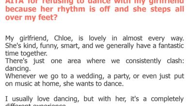 Photo of AITA for refusing to dance with my girlfriend because her rhythm is off and she steps all over my feet?