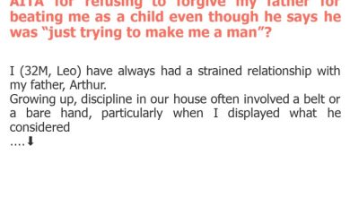 Photo of AITA for refusing to forgive my father for beating me as a child even though he says he was “just trying to make me a man”?