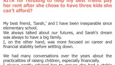 Photo of AITA for refusing to help my best friend pay her rent after she chose to have three kids she can’t afford?