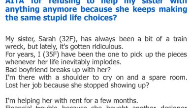 Photo of AITA for refusing to help my sister with anything anymore because she keeps making the same stupid life choices?