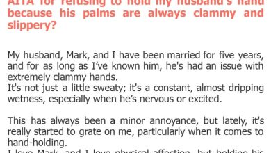 Photo of AITA for refusing to hold my husband’s hand because his palms are always clammy and slippery?