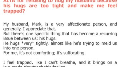 Photo of AITA for refusing to hug my husband because his hugs are too tight and make me feel trapped?