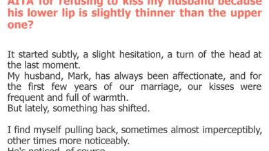 Photo of AITA for refusing to kiss my husband because his lower lip is slightly thinner than the upper one?