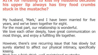 Photo of AITA for refusing to kiss my husband because his upper lip always has tiny food crumbs stuck in the mustache?