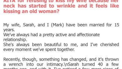 Photo of AITA for refusing to kiss my wife because her neck has started to wrinkle and it feels like kissing an old woman?