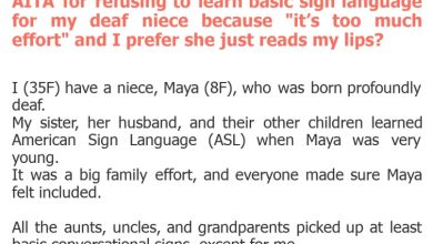 Photo of AITA for refusing to learn basic sign language for my deaf niece because “it’s too much effort” and I prefer she just reads my lips?