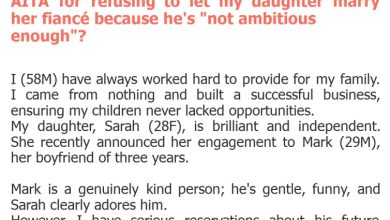 Photo of AITA for refusing to let my daughter marry her fiancé because he’s “not ambitious enough”?