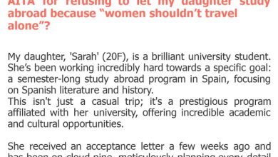 Photo of AITA for refusing to let my daughter study abroad because “women shouldn’t travel alone”?
