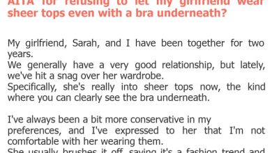 Photo of AITA for refusing to let my girlfriend wear sheer tops even with a bra underneath?