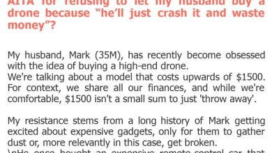 Photo of AITA for refusing to let my husband buy a drone because “he’ll just crash it and waste money”?