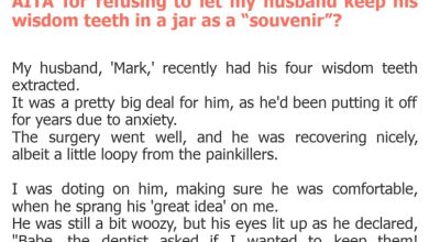 Photo of AITA for refusing to let my husband keep his wisdom teeth in a jar as a “souvenir”?