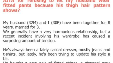 Photo of AITA for refusing to let my husband wear fitted pants because his thigh hair pattern shows?