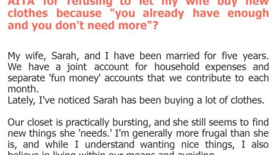 Photo of AITA for refusing to let my wife buy new clothes because “you already have enough and you don’t need more”?