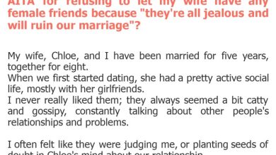 Photo of AITA for refusing to let my wife have any female friends because “they’re all jealous and will ruin our marriage”?