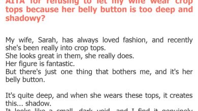 Photo of AITA for refusing to let my wife wear crop tops because her belly button is too deep and shadowy?