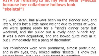 Photo of AITA for refusing to let my wife wear V-necks because her collarbone hollows look “skeletal”?