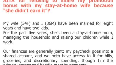 Photo of AITA for refusing to share my promotion bonus with my stay-at-home wife because “she didn’t earn it”?