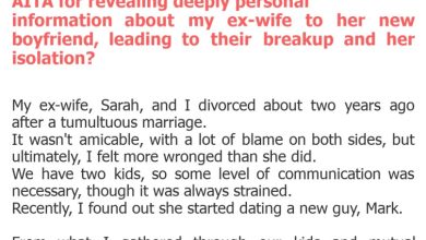 Photo of AITA for revealing deeply personal information about my ex-wife to her new boyfriend, leading to their breakup and her isolation?
