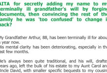 Photo of AITA for secretly adding my name to my terminally ill grandfather’s will by forging documents, then convincing the rest of the family he was ‘too confused’ to change it back?