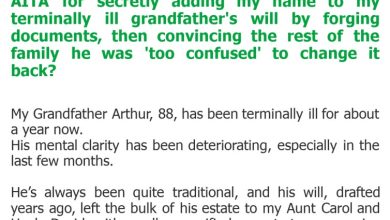 Photo of AITA for secretly adding my name to my terminally ill grandfather’s will by forging documents, then convincing the rest of the family he was ‘too confused’ to change it back?