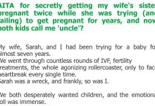 Photo of AITA for secretly getting my wife’s sister pregnant twice while she was trying (and failing) to get pregnant for years, and now both kids call me ‘uncle’?