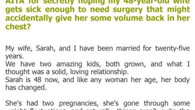 Photo of AITA for secretly hoping my 48-year-old wife gets sick enough to need surgery that might accidentally give her some volume back in her chest?