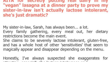 Photo of AITA for secretly putting real dairy in my “vegan” lasagna at a dinner party to prove my sister-in-law isn’t actually lactose intolerant, she’s just dramatic?