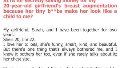 Photo of AITA for secretly saving money for my 20-year-old girlfriend’s breast augmentation because her tiny b**bs make her look like a child to me?