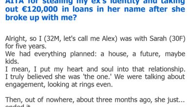 Photo of AITA for stealing my ex’s identity and taking out €120,000 in loans in her name after she broke up with me?