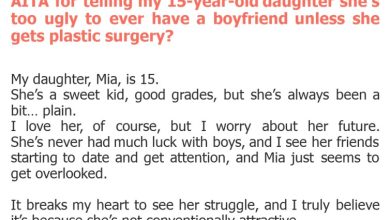 Photo of AITA for telling my 15-year-old daughter she’s too ugly to ever have a boyfriend unless she gets plastic surgery?