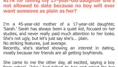 Photo of AITA for telling my 17-year-old daughter she’s not allowed to date because no boy will ever want someone as plain as her?