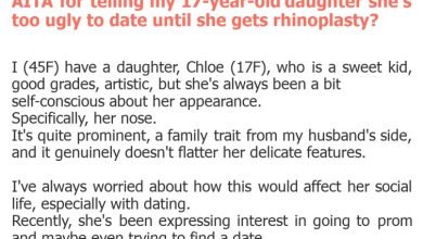 Photo of AITA for telling my 17-year-old daughter she’s too ugly to date until she gets rhinoplasty?
