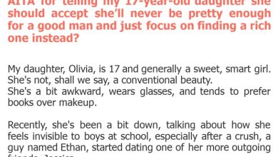 Photo of AITA for telling my 17-year-old daughter she should accept she’ll never be pretty enough for a good man and just focus on finding a rich one instead?