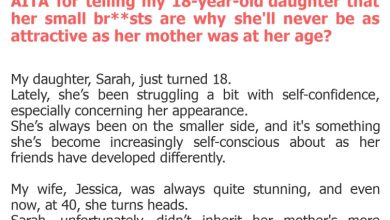 Photo of AITA for telling my 18-year-old daughter that her small br**sts are why she’ll never be as attractive as her mother was at her age?