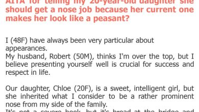 Photo of AITA for telling my 20-year-old daughter she should get a nose job because her current one makes her look like a peasant?
