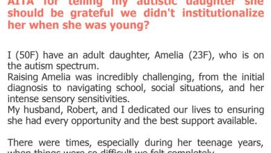 Photo of AITA for telling my autistic daughter she should be grateful we didn’t institutionalize her when she was young?